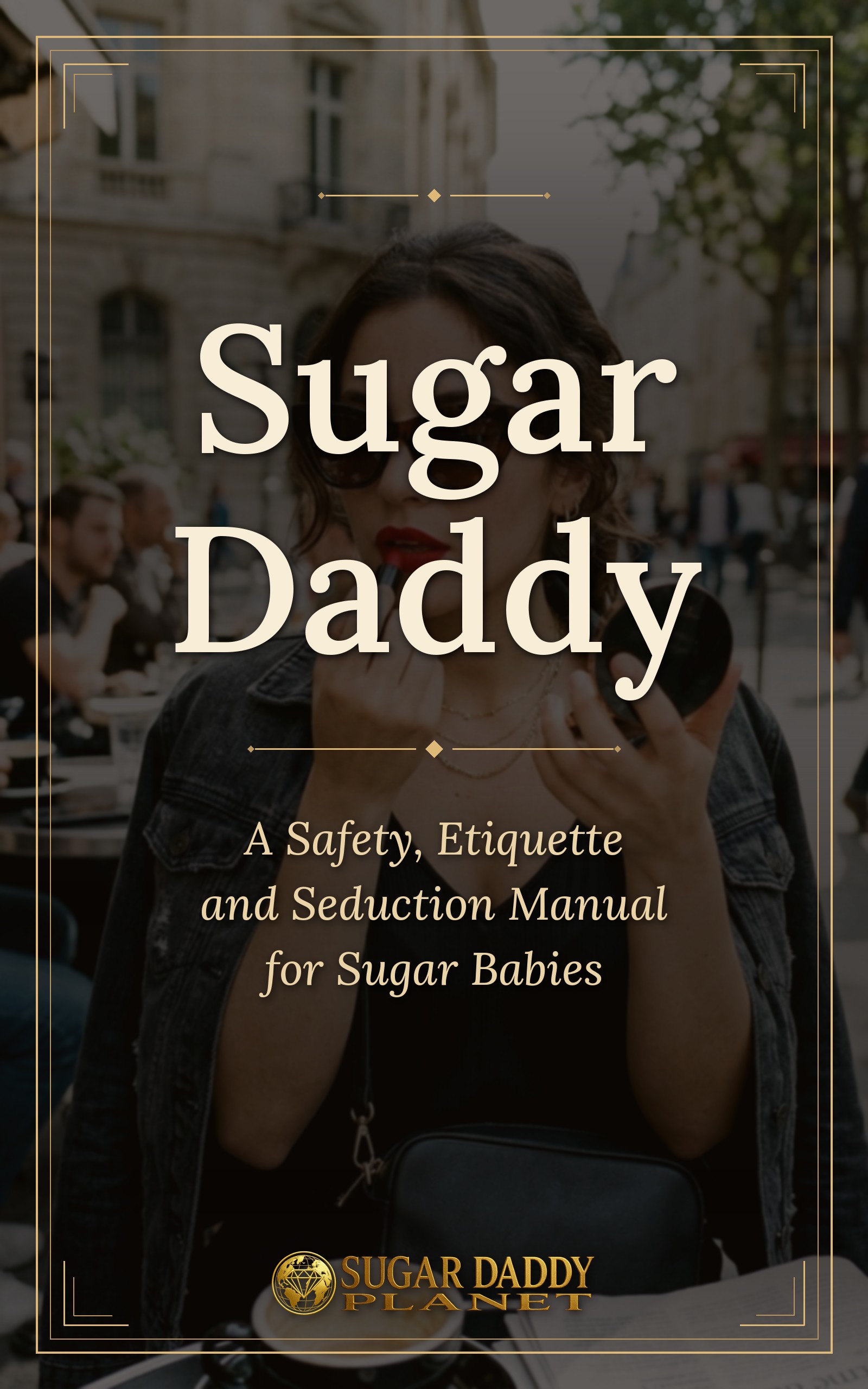 Sugar Daddy Book — The safety, etiquette and seduction manual for sugar babies. Book cover.